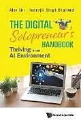 Kartonierter Einband The Digital Solopreneur's Handbook: Thriving In An Ai Environment von Alex Lin, Inderjit Singh Dhaliwal