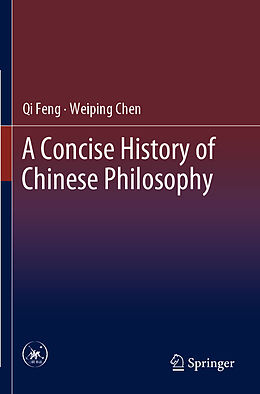 Couverture cartonnée A Concise History of Chinese Philosophy de Qi Feng, Weiping Chen