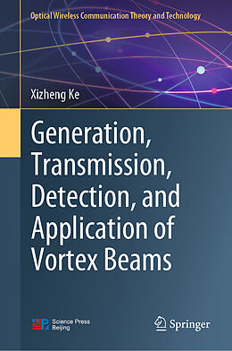 Livre Relié Generation, Transmission, Detection, and Application of Vortex Beams de Xizheng Ke