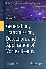 eBook (pdf) Generation, Transmission, Detection, and Application of Vortex Beams de Xizheng Ke