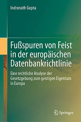 E-Book (pdf) Fußspuren von Feist in der europäischen Datenbankrichtlinie von Indranath Gupta