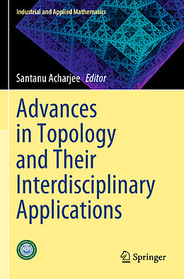 Couverture cartonnée Advances in Topology and Their Interdisciplinary Applications de 