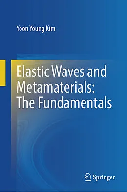 E-Book (pdf) Elastic Waves and Metamaterials: The Fundamentals von Yoon Young Kim