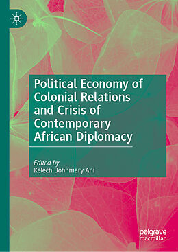 Livre Relié Political Economy of Colonial Relations and Crisis of Contemporary African Diplomacy de 