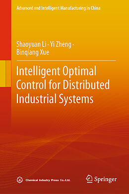 Livre Relié Intelligent Optimal Control for Distributed Industrial Systems de Shaoyuan Li, Binqiang Xue, Yi Zheng