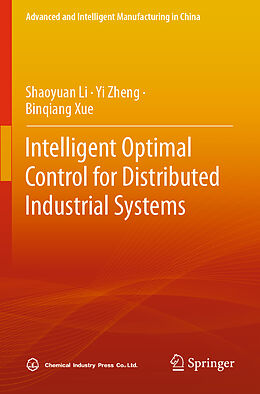 Couverture cartonnée Intelligent Optimal Control for Distributed Industrial Systems de Shaoyuan Li, Binqiang Xue, Yi Zheng