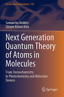 Couverture cartonnée Next Generation Quantum Theory of Atoms in Molecules de Steven Robert Kirk, Samantha Jenkins