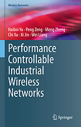 eBook (pdf) Performance Controllable Industrial Wireless Networks de Haibin Yu, Peng Zeng, Meng Zheng