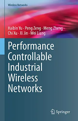 E-Book (pdf) Performance Controllable Industrial Wireless Networks von Haibin Yu, Peng Zeng, Meng Zheng