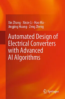 E-Book (pdf) Automated Design of Electrical Converters with Advanced AI Algorithms von Xin Zhang, Xinze Li, Hao Ma