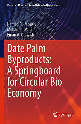 Couverture cartonnée Date Palm Byproducts: A Springboard for Circular Bio Economy de Hamed El-Mously, Eman A. Darwish, Mohamad Midani