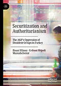 E-Book (pdf) Securitization and Authoritarianism von Ihsan Yilmaz, Erdoan Shipoli, Mustafa Demir