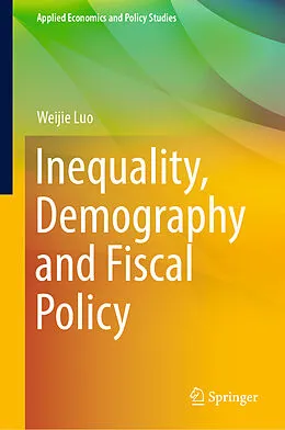 E-Book (pdf) Inequality, Demography and Fiscal Policy von Weijie Luo