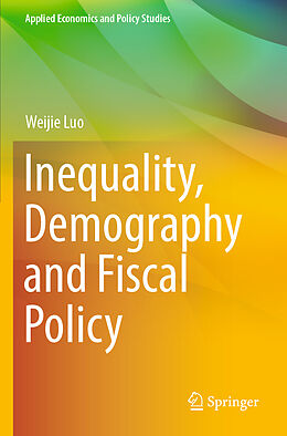 Couverture cartonnée Inequality, Demography and Fiscal Policy de Weijie Luo