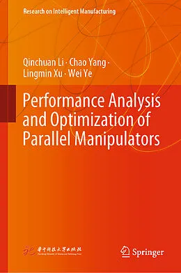 E-Book (pdf) Performance Analysis and Optimization of Parallel Manipulators von Qinchuan Li, Chao Yang, Lingmin Xu