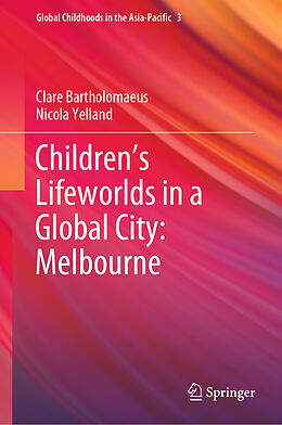 eBook (pdf) Children's Lifeworlds in a Global City: Melbourne de Clare Bartholomaeus, Nicola Yelland