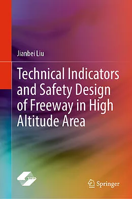 E-Book (pdf) Technical Indicators and Safety Design of Freeway in High Altitude Area von Jianbei Liu
