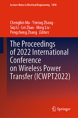 Livre Relié The Proceedings of 2022 International Conference on Wireless Power Transfer (ICWPT2022) de 