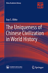 E-Book (pdf) The Uniqueness of Chinese Civilization in World History von Guy S. Alitto