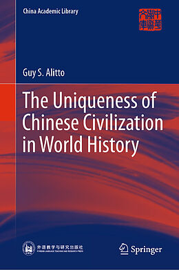 E-Book (pdf) The Uniqueness of Chinese Civilization in World History von Guy S. Alitto