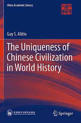 Couverture cartonnée The Uniqueness of Chinese Civilization in World History de Guy S. Alitto