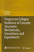 E-Book (pdf) Progressive Collapse Resilience of Concrete Structures: Mechanisms, Simulations and Experiments von Kai Qian, Qin Fang