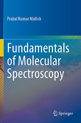 Couverture cartonnée Fundamentals of Molecular Spectroscopy de Prabal Kumar Mallick