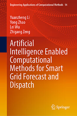 Livre Relié Artificial Intelligence Enabled Computational Methods for Smart Grid Forecast and Dispatch de Yuanzheng Li, Zhigang Zeng, Lei Wu