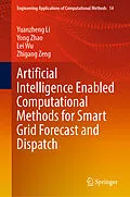 E-Book (pdf) Artificial Intelligence Enabled Computational Methods for Smart Grid Forecast and Dispatch von Yuanzheng Li, Yong Zhao, Lei Wu