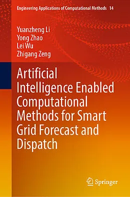 E-Book (pdf) Artificial Intelligence Enabled Computational Methods for Smart Grid Forecast and Dispatch von Yuanzheng Li, Yong Zhao, Lei Wu