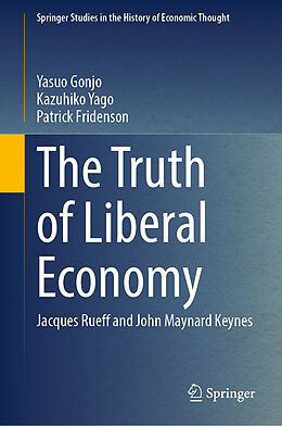 Livre Relié The Truth of Liberal Economy de Yasuo Gonjo, Patrick Fridenson, Kazuhiko Yago