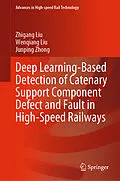 E-Book (pdf) Deep Learning-Based Detection of Catenary Support Component Defect and Fault in High-Speed Railways von Zhigang Liu, Wenqiang Liu, Junping Zhong