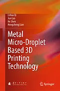 E-Book (pdf) Metal Micro-Droplet Based 3D Printing Technology von Lehua Qi, Jun Luo, He Shen