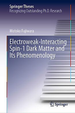 Livre Relié Electroweak-Interacting Spin-1 Dark Matter and Its Phenomenology de Motoko Fujiwara