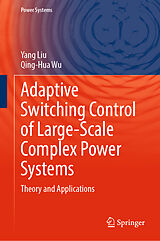 eBook (pdf) Adaptive Switching Control of Large-Scale Complex Power Systems de Yang Liu, Qing-Hua Wu