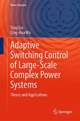 E-Book (pdf) Adaptive Switching Control of Large-Scale Complex Power Systems von Yang Liu, Qing-Hua Wu