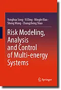 E-Book (pdf) Risk Modeling, Analysis and Control of Multi-energy Systems von Yonghua Song, Yi Ding, Minglei Bao