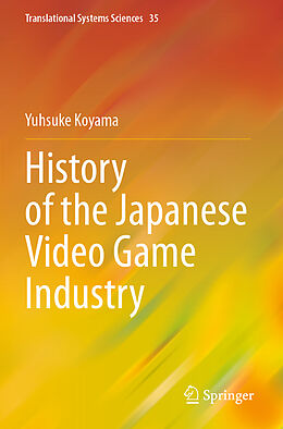 Couverture cartonnée History of the Japanese Video Game Industry de Yusuke Koyama