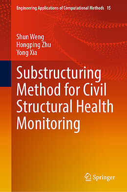 Livre Relié Substructuring Method for Civil Structural Health Monitoring de Shun Weng, Yong Xia, Hongping Zhu