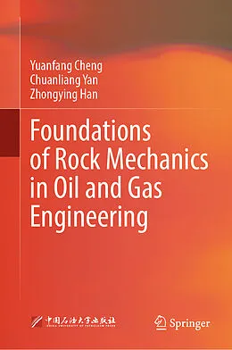 E-Book (pdf) Foundations of Rock Mechanics in Oil and Gas Engineering von Yuanfang Cheng, Chuanliang Yan, Zhongying Han
