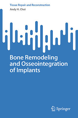 Couverture cartonnée Bone Remodeling and Osseointegration of Implants de Andy H. Choi