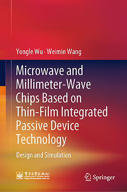 Livre Relié Microwave and Millimeter-Wave Chips Based on Thin-Film Integrated Passive Device Technology de Weimin Wang, Yongle Wu