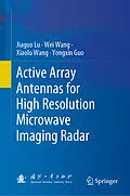E-Book (pdf) Active Array Antennas for High Resolution Microwave Imaging Radar von Jiaguo Lu, Wei Wang, Xiaolu Wang
