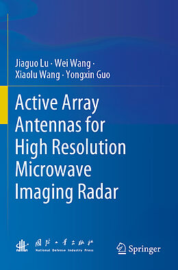 Couverture cartonnée Active Array Antennas for High Resolution Microwave Imaging Radar de Jiaguo Lu, Wei Wang, Xiaolu Wang