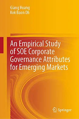 E-Book (pdf) An Empirical Study of SOE Corporate Governance Attributes for Emerging Markets von Giang Hoang, Kok Boon Oh
