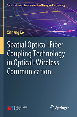 Couverture cartonnée Spatial Optical-Fiber Coupling Technology in Optical-Wireless Communication de Xizheng Ke