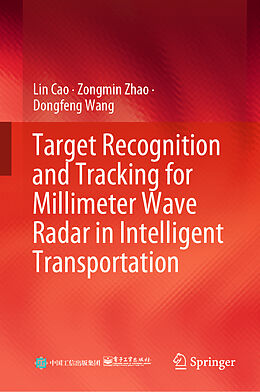 Livre Relié Target Recognition and Tracking for Millimeter Wave Radar in Intelligent Transportation de Lin Cao, Dongfeng Wang, Zongmin Zhao