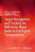 E-Book (pdf) Target Recognition and Tracking for Millimeter Wave Radar in Intelligent Transportation von Lin Cao, Zongmin Zhao, Dongfeng Wang