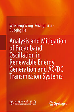 Livre Relié Analysis and Mitigation of Broadband Oscillation in Renewable Energy Generation and AC/DC Transmission Systems de Weisheng Wang, Guoqing He, Guanghui Li