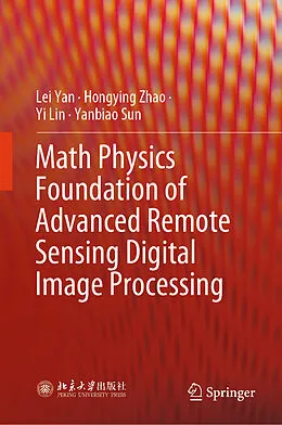 E-Book (pdf) Math Physics Foundation of Advanced Remote Sensing Digital Image Processing von Lei Yan, Hongying Zhao, Yi Lin
